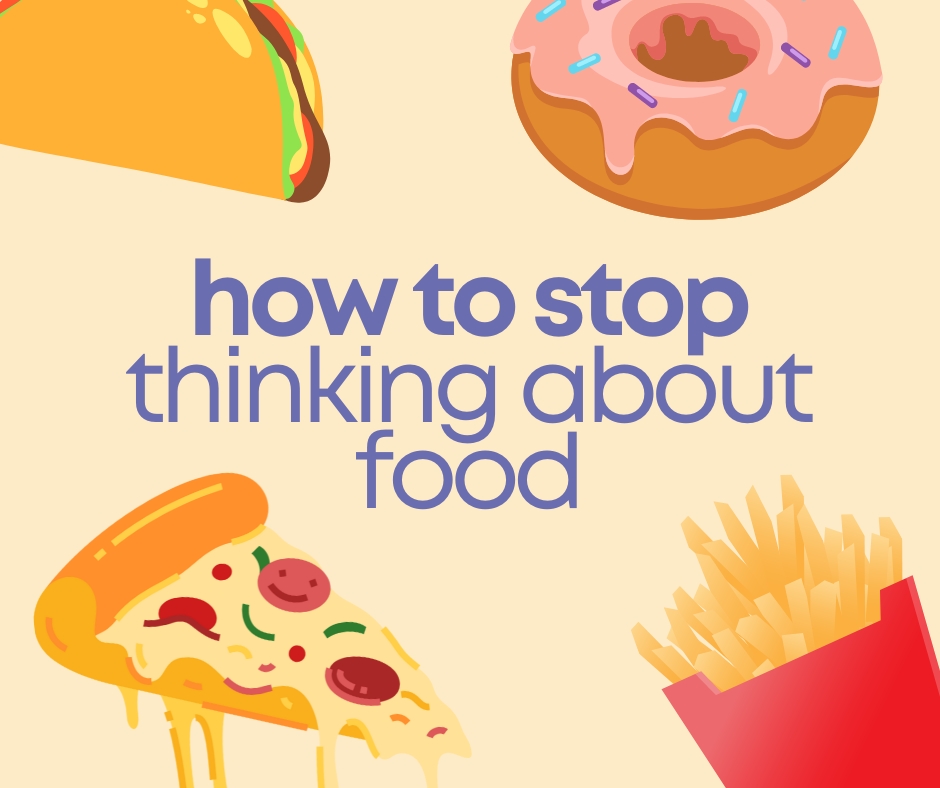 how to stop thinking about food